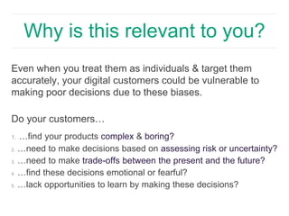 Why is this relevant to you? 
Even when you treat them as individuals & target them 
accurately, your digital customers co...