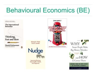Behavioural Economics (BE) 
 