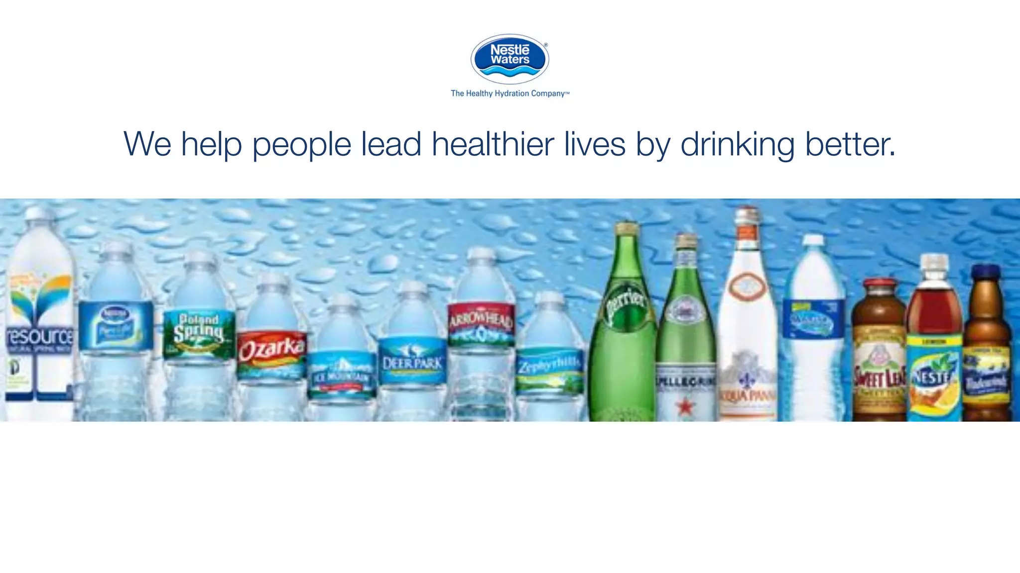 We help people lead healthier lives by drinking better.
 