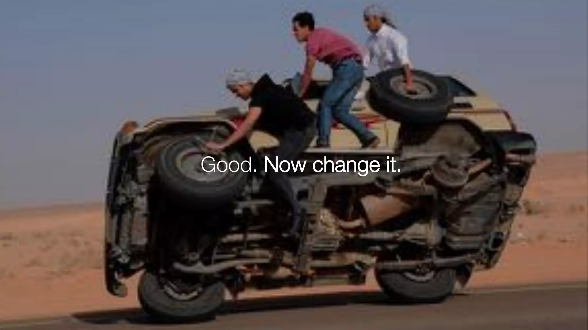 Good. Now change it.
 