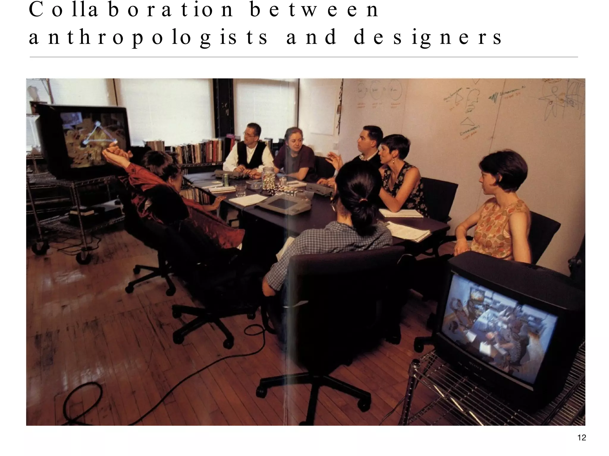 Collaboration between anthropologists and designers 