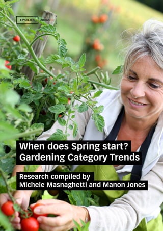 When does Spring start?
Gardening Category Trends
Research compiled by
Michele Masnaghetti and Manon Jones
 