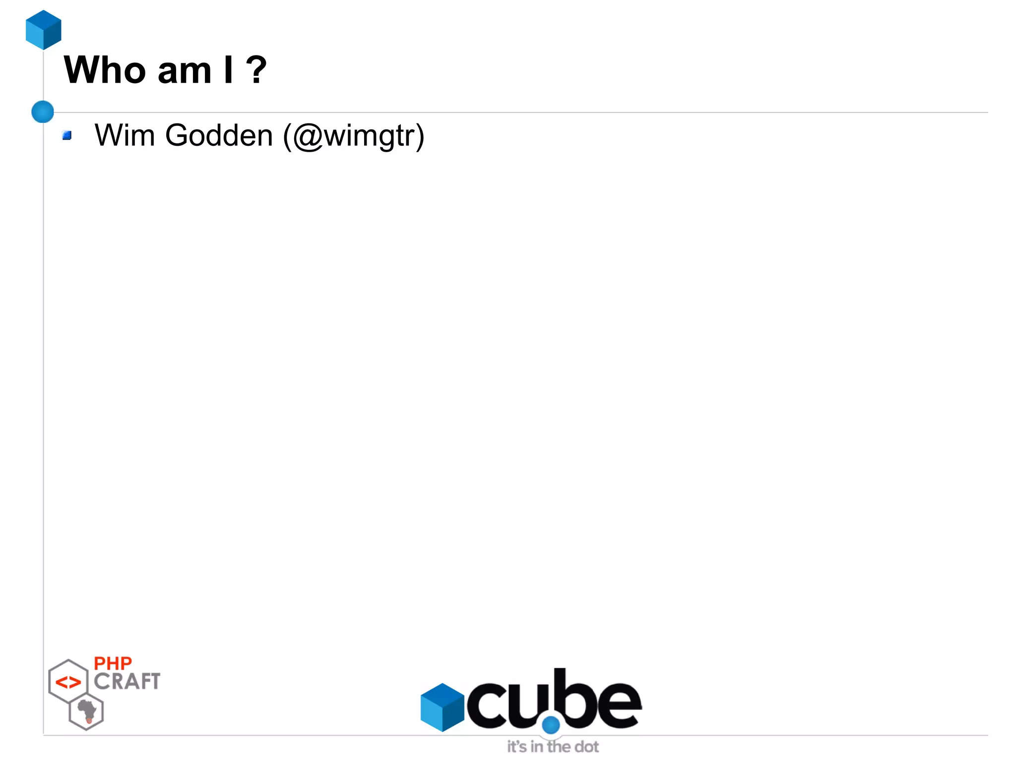 Who am I ?
Wim Godden (@wimgtr)
 