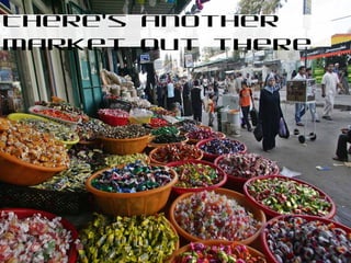 There’s another
market out there
This is an Example of a Long
Presentation Section Heading

 