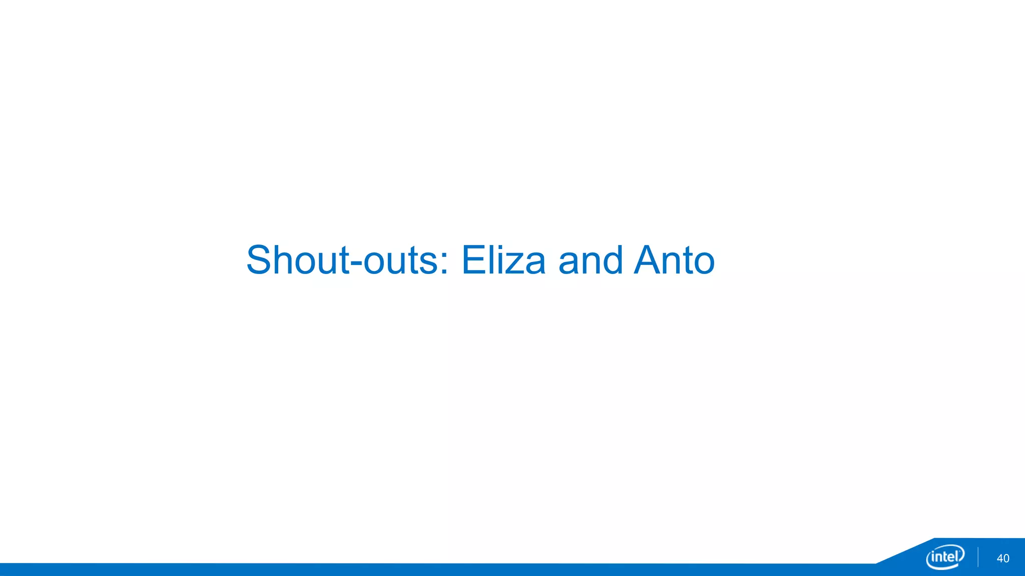 Shout-outs: Eliza and Anto
40
 