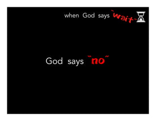 God says “no”
 