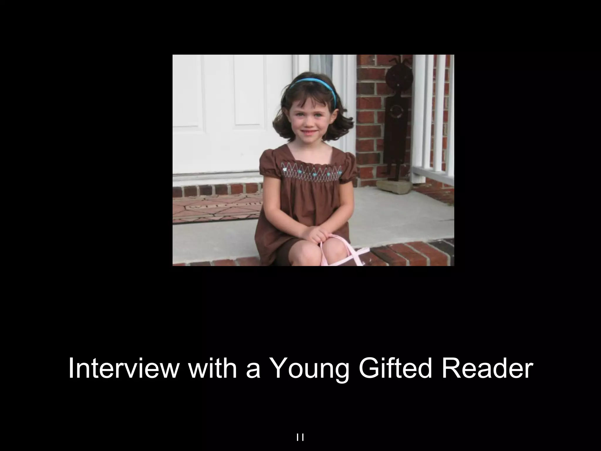 11
Interview with a Young Gifted Reader
 