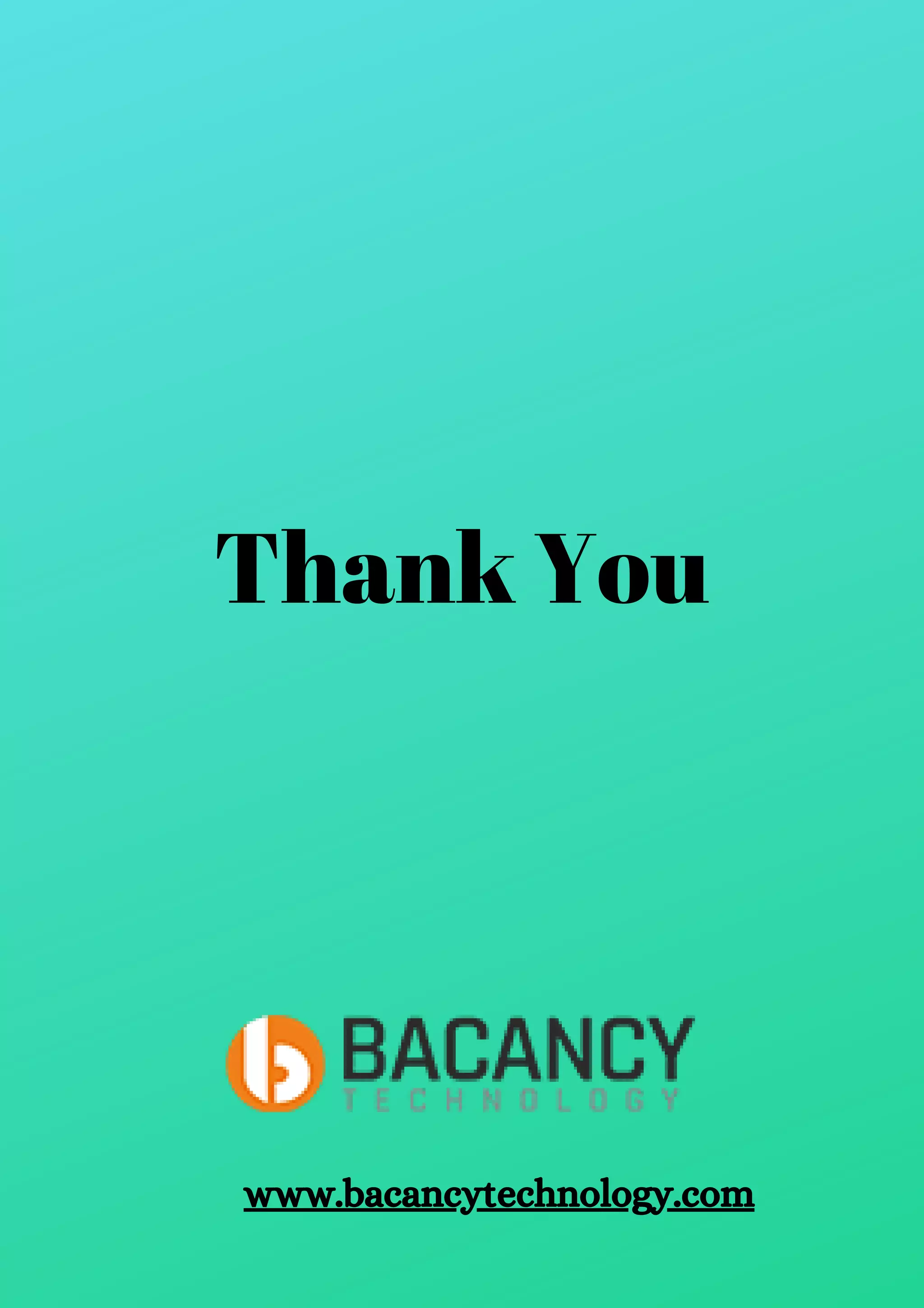 Thank You
www.bacancytechnology.com
 