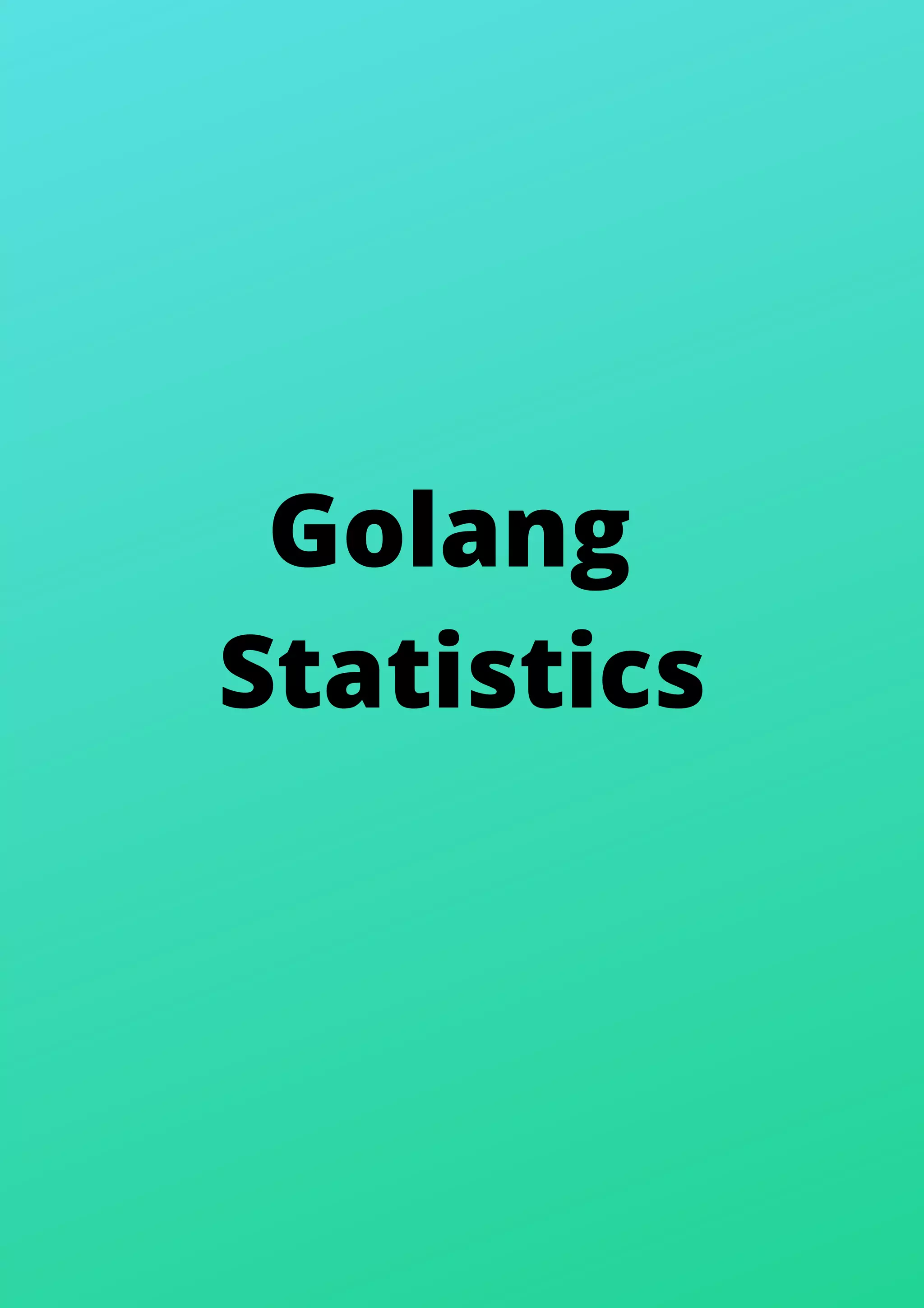 Golang
Statistics
 