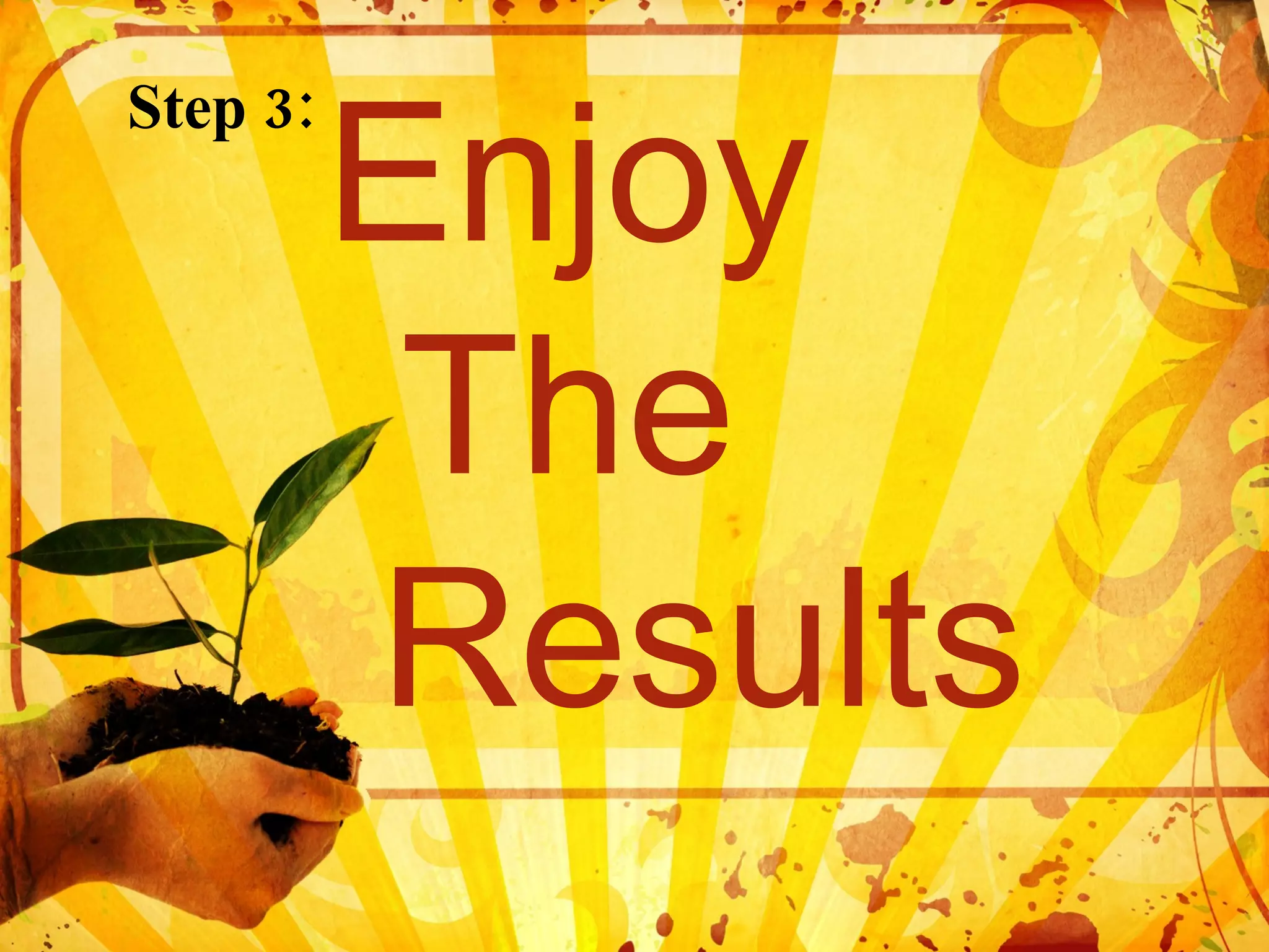 Step 3: Enjoy The Results