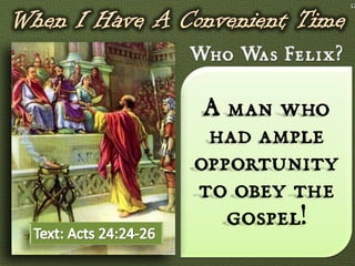 12




 A man who
 had ample
opportunity
to obey the
   gospel!
 