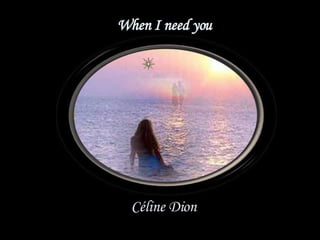 When I need you Céline Dion Céline Dion 