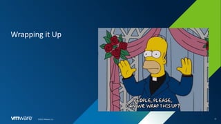 23
©2022 VMware, Inc.
Wrapping it Up
 
