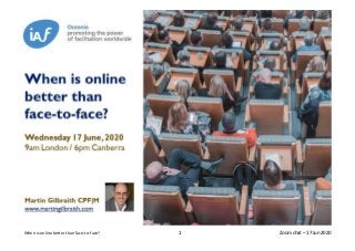When is online better than face-to-face? 1 Zoom chat – 17 Jun 2020
 