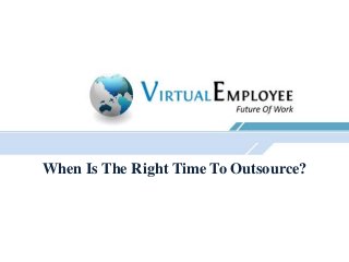 When Is The Right Time To Outsource?
 