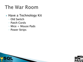 Have a Technology KitOld SwitchPatch CordsMice + Mouse PadsPower StripsThe War Room