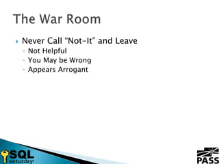 Never Call “Not-It” and LeaveNot HelpfulYou May be WrongAppears ArrogantThe War Room