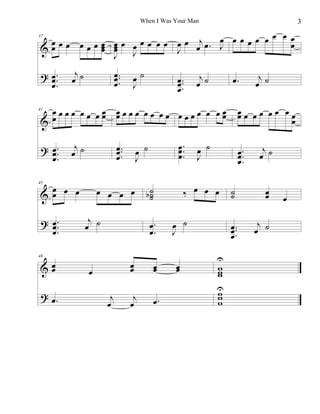 When I Was Your Man

œ œ œ
œ
œ œ œ œ œ œ œ œ œ œ œ œ œ œ œ œ œj œ . J œ œ œ œ œ
œ
œ œ
&œ
œ œ J
J
J

37

? œ ..
œ
œ.

j
œ ˙...