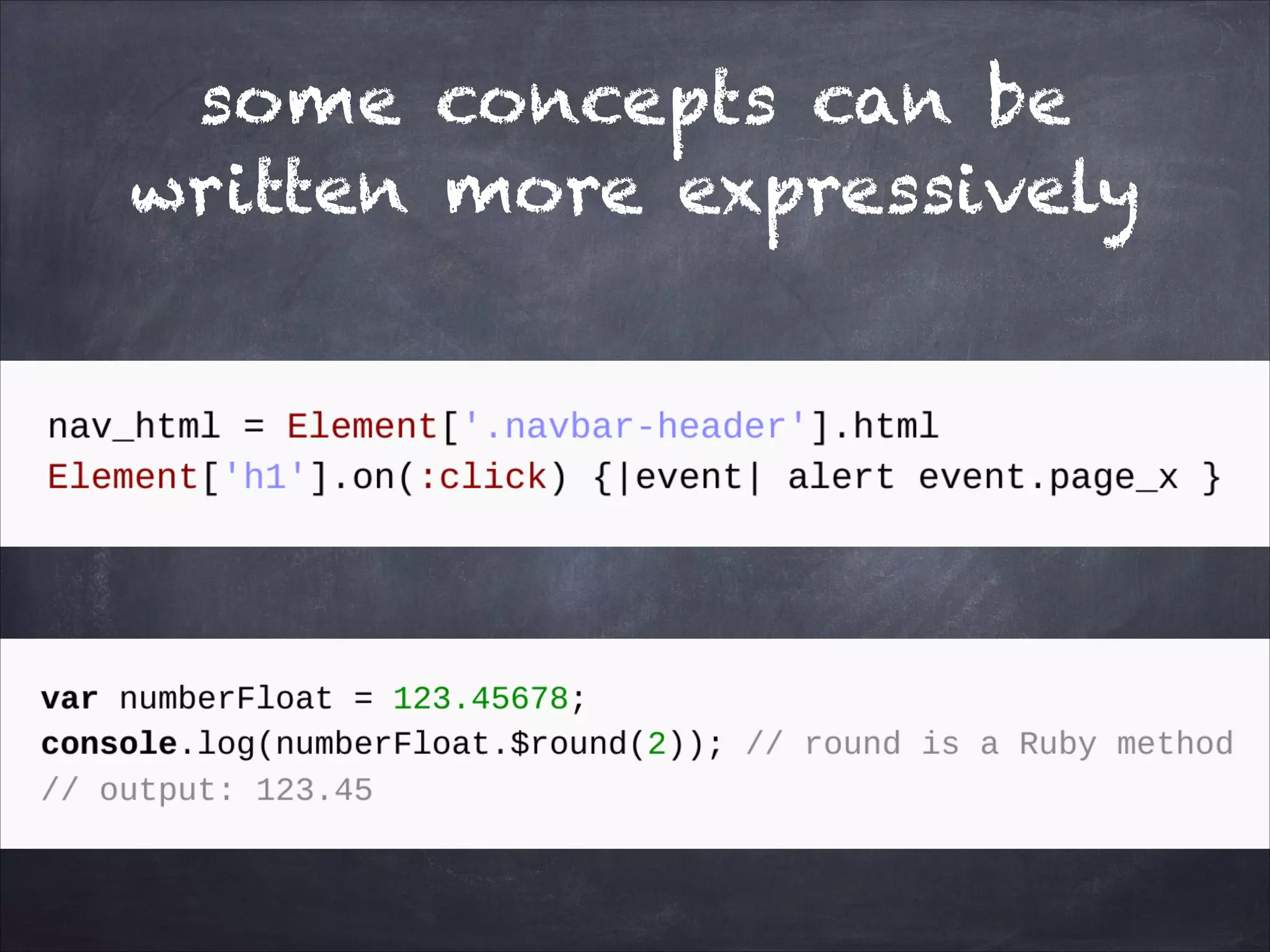 some concepts can be
written more expressively
 