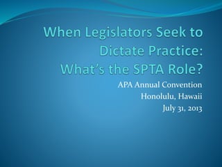 APA Annual Convention
Honolulu, Hawaii
July 31, 2013
 
