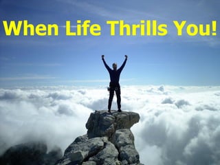 When Life Thrills You! 