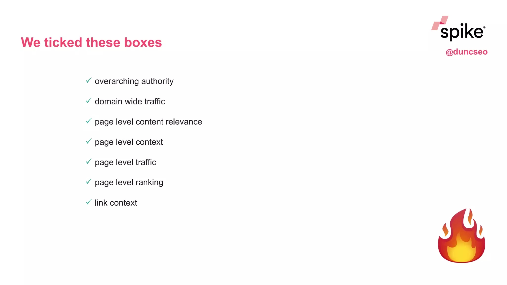We ticked these boxes
 overarching authority
 domain wide traffic
 page level content relevance
 page level context
 page level traffic
 page level ranking
 link context
@duncseo
 