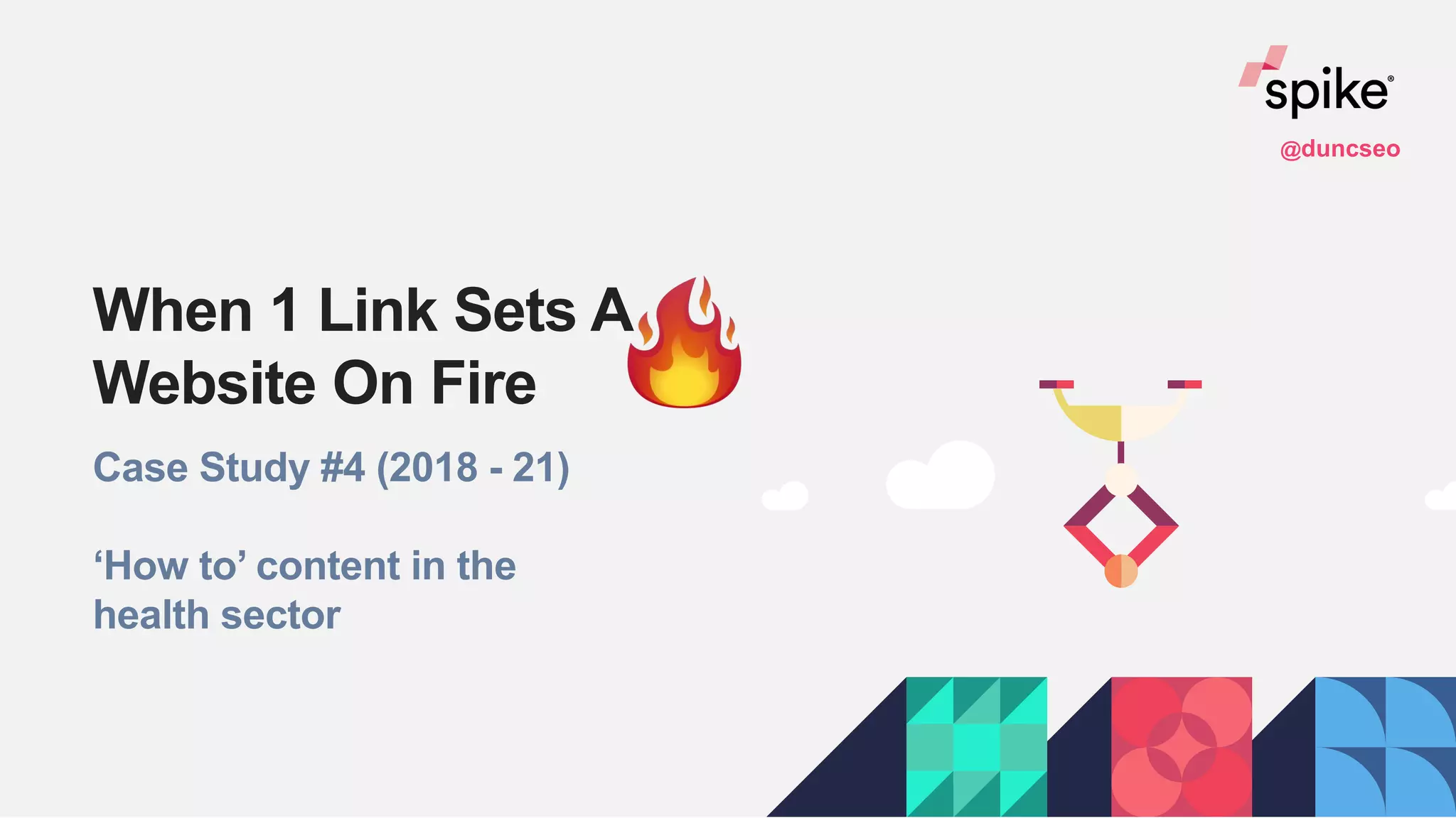 When 1 Link Sets A
Website On Fire
Case Study #4 (2018 - 21)
‘How to’ content in the
health sector
@duncseo
 