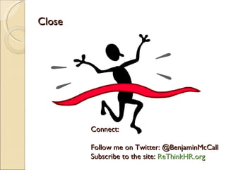 Close Connect: Follow me on Twitter: @BenjaminMcCall Subscribe to the site:  ReThinkHR.org   