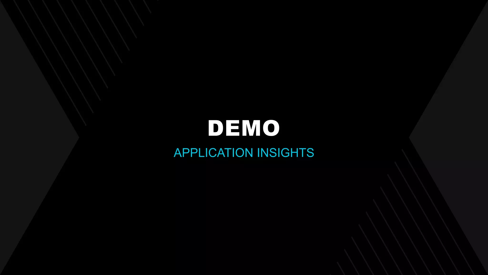 DEMO
APPLICATION INSIGHTS
 