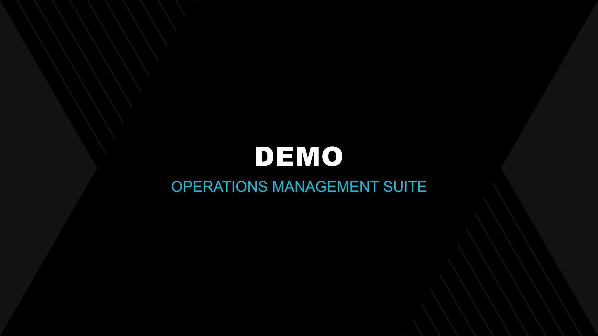 DEMO
OPERATIONS MANAGEMENT SUITE
 