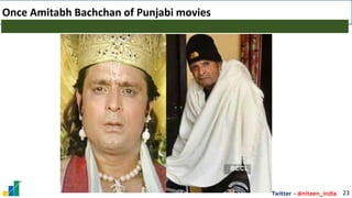 Twitter - @niteen_india
Once Amitabh Bachchan of Punjabi movies
23
 