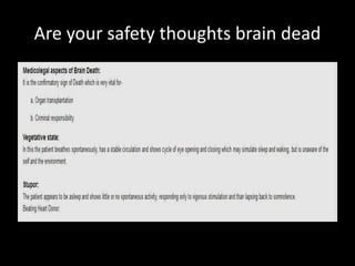 Are your safety thoughts brain dead
 