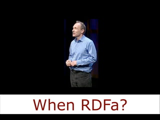 When RDFa?
 