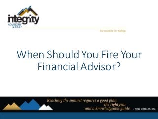 When Should You Fire Your
Financial Advisor?
 