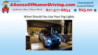 When Should You Use Your Fog Lights
 