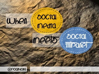 Social
When        Media
                      Social
            meets    intranet


@roanyong
 