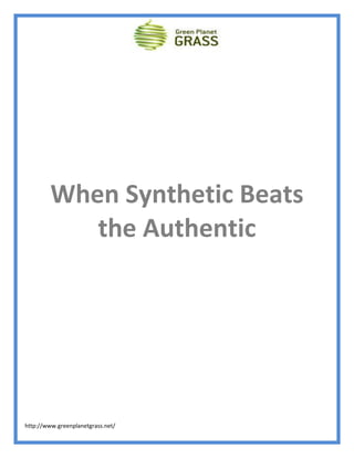 When Synthetic Beats
            the Authentic




http://www.greenplanetgrass.net/
 