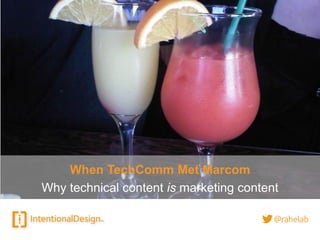 www.IntentionalDesign.ca 
© 2014 Intentional Design Inc. All rights reserved. 
When TechCommMet Marcom 
Why technical content ismarketing content  