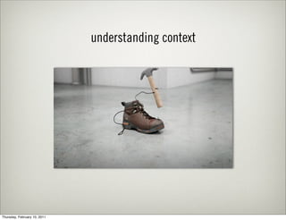 understanding context




Thursday, February 10, 2011
 