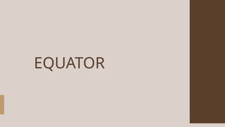EQUATOR
 
