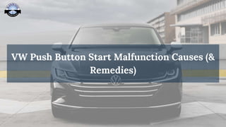 VW Push Button Start Malfunction Causes (&
Remedies)
 