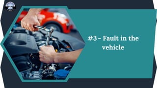 #3 - Fault in the
vehicle
 