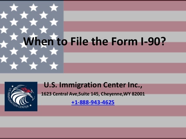 when to file the form i 90 i 145 immigration form