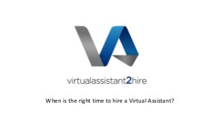 When is the right time to hire a Virtual Assistant?
 