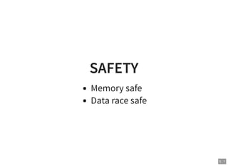 SAFETY
Memory safe
Data race safe
5 . 1
 