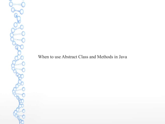 When to use abstract class and methods in java | PPT