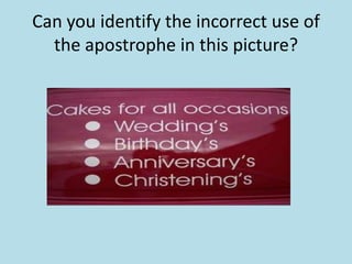 Can you identify the incorrect use of
the apostrophe in this picture?

 