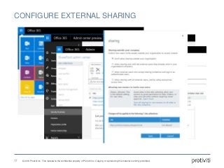 © 2016 Protiviti Inc. This material is the confidential property of Protiviti Inc. Copying or reproducing this material is strictly prohibited.
CONFIGURE EXTERNAL SHARING
17
 