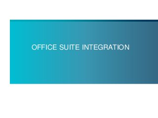 OFFICE SUITE INTEGRATION
 