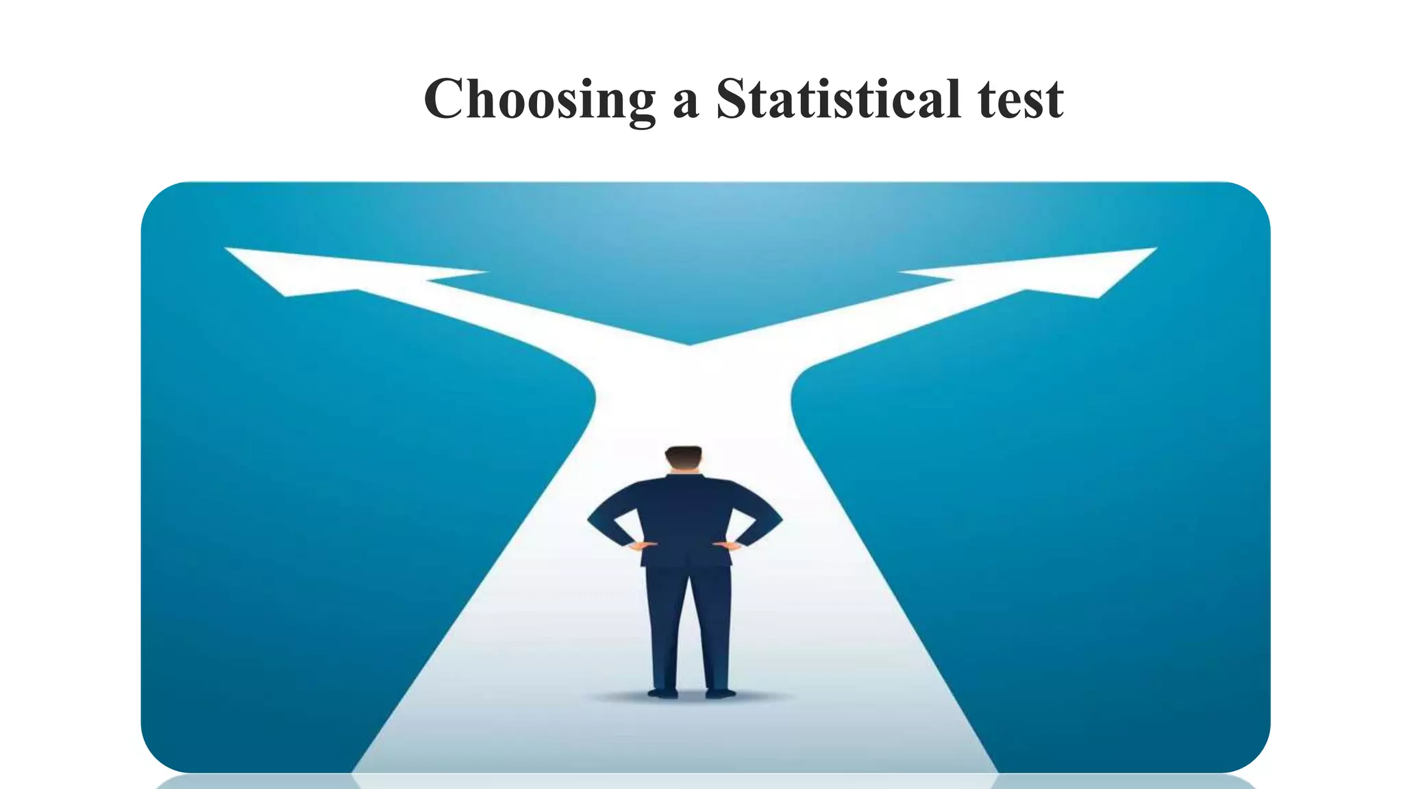 Choosing a Statistical test
 